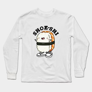 Shoe-shi Cute Sushi Pun Long Sleeve T-Shirt